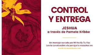 CONTROL Y ENTREGA | Jeshua a través de Pamela Kribbe