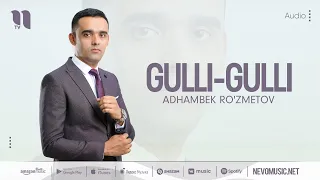 Adhambek Ro'zmetov - Gulli-gulli (audio 2022)