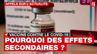 Vaccins / Covid-19 : et les effets secondaires ?