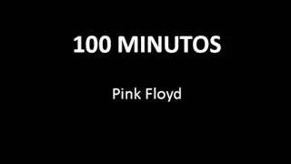 PINK FLOYD 100 MINUTOS