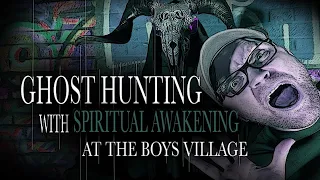 Ghost Hunting - Boys Village Ft Spiritual Awakening