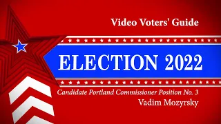 Vadim Mozyrsky  Candidate Portland Commissioner Position 3