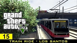 The GTA V Tourist: Train Ride - The Arrow by Los Santos Transit