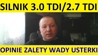 Silnik 3.0 TDI/2.7 TDI opinie, zalety, wady, usterki, awarie, spalanie, rozrząd, test, olej, forum?