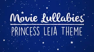 Star Wars - Princess Leia's Theme - Lullaby Rendition