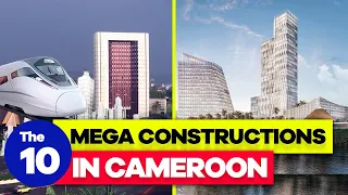 The 10 Mega Construction Projects in Cameroon That Will Blow Your Mind