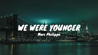 We Were Younger - Marc Philippe (Letra)