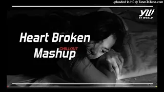 Heart Broken Chillout Mashup 2020 | YT WORLD |