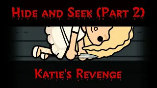 Hide and Seek Part 2 Katie's Revenge💀❤ (⚠️+9 Years, Blood, Flashig lights, Scary Sounds WARNING.)