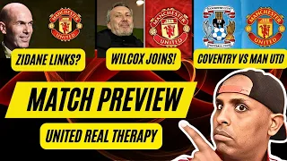 MUFC VS COVENTRY FA CUP MATCH PREVIEW|ZIDANE LIES|WILCOX JOINS