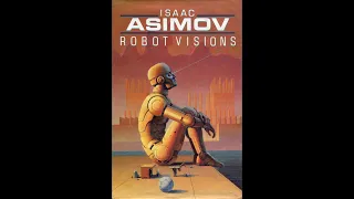 Robot Visions [1/2] by Isaac Asimov (Richard Hauenstein)