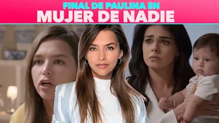 Así será el final de Paulina en el gran final de mujer de nadie