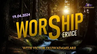 WORSHIP SERVICE || 19-04-2024 || WITH VICTOR OLUWADAMILARE