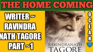 The Homecoming Writer~R.N.Tagore Class~12 English Prose Chapter ~4 Part~1 Hindi Summary