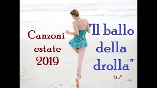 Le Canzoni dell' estate 2019 : "Il ballo della drolla" di 4tu© (tormentoni del momento giugno )