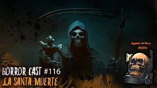 Horror Cast #116 La Santa Muerte