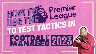 FM23 | How to test your tactic in the Premier League!