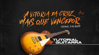 A Vitória Da Cruz / Mais Que Vencedor - Israel Salazar - Tutorial Guitarra - (Oficial)