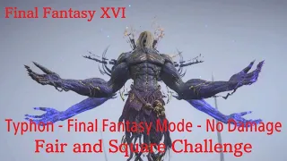 Final Fantasy XVI - Typhon - Final Fantasy Mode - No Damage - Fair and Square Challenge