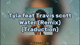 Tyla (Remix) Feat. Travis Scott - Water (Traduction Fr) HD