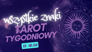 Tarot tygodniowy 🔮 12.06-18.06.2023 🎁🧿 WSZYSTKIE ZNAKI