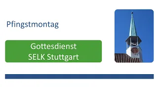 Pfingstmontag, Gottesdienst am 20. Mai 2024 | SELK Stuttgart