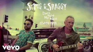 Sting, Shaggy - Don't Make Me Wait (iLL Wayno Remix/Audio)