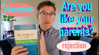 Are You Like your Parents? - Absorption and Rejection - Bob Hoffman