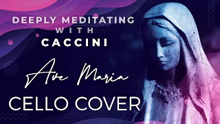 AVE MARIA by Caccini | Calming and meditative relaxing music | Cello cover