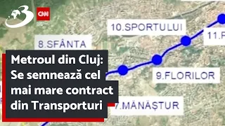 Metroul din Cluj: Se semnează cel mai mare contract din Transporturi