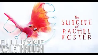 The Suicide of Rachel Foster Full Game Walkthrough - No Commentary (#TheSuicideofRachelFoster )
