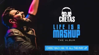 DJ Chetas - Chaeez Badi Hai Mast vs All The Way Up (Album: Life is a Mashup) | Hindi Music
