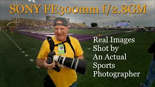 Shooting Football with the NEW SONY FE300mm f/2.8GM Lens Review By An Actual Sports Photographer