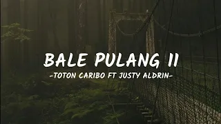 Bale Pulang II - Toton Caribo ft Justy Aldrin (Official Lyric)