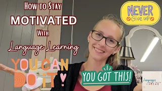 How to Stay Motivated Learning a Language