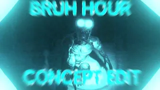 BRUH HOUR CONCEPT EDIT [The Rake Remastered]