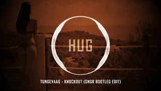 Tungevaag - Knockout (SNGR Bootleg Edit)