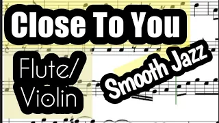 Close To You Flute or Violin Sheet Music Backing Track Play Along Partitura Smooth Jazz