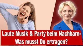 Nachbar hört laut Musik & macht Party - Wie viel Lärm musst Du ertragen? | RAin Nicole Mutschke