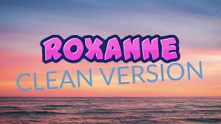Arizona Zervas - ROXANNE (Clean Version) - No Swearing