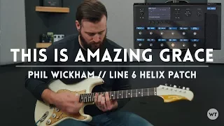 This Is Amazing Grace (Phil Wickham) - Line 6 Helix Patch & Electric Guitar Play through