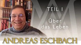 Andreas Eschbach - Teil 1 - Über das Leben