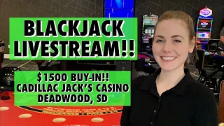 LIVE: BLACKJACK!! $1500 Buy-in!  6-Deck Shoe!!