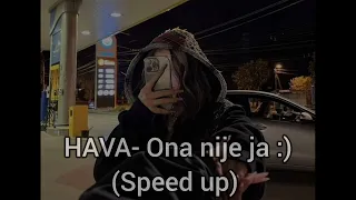 HAVA-Ona nije ja :) (SPEED UP)