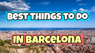 The Best Things To Do In Barcelona | Travel Guide 2023