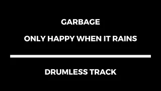 Garbage - Only Happy When It Rains (drumless)