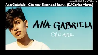 Ana Gabriela - Céu Azul Extended Remix (DJ Carlos Abreu)