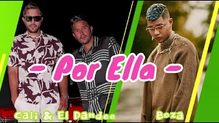 Cali & El Dandee, Boza - Por Ella - (Letra/Lyrics)