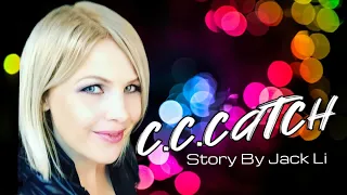 My C.C.Catch Story By Jack Li