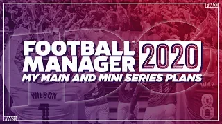 Football Manager 2020 | My Main and Mini Series Plans | FM19 The Hall of Famer end date!
